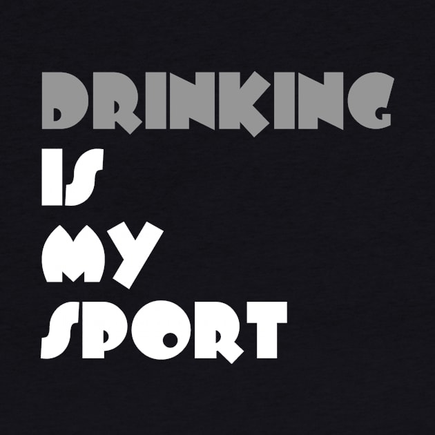 Drinking Is My Sport Typography White Design by Stylomart